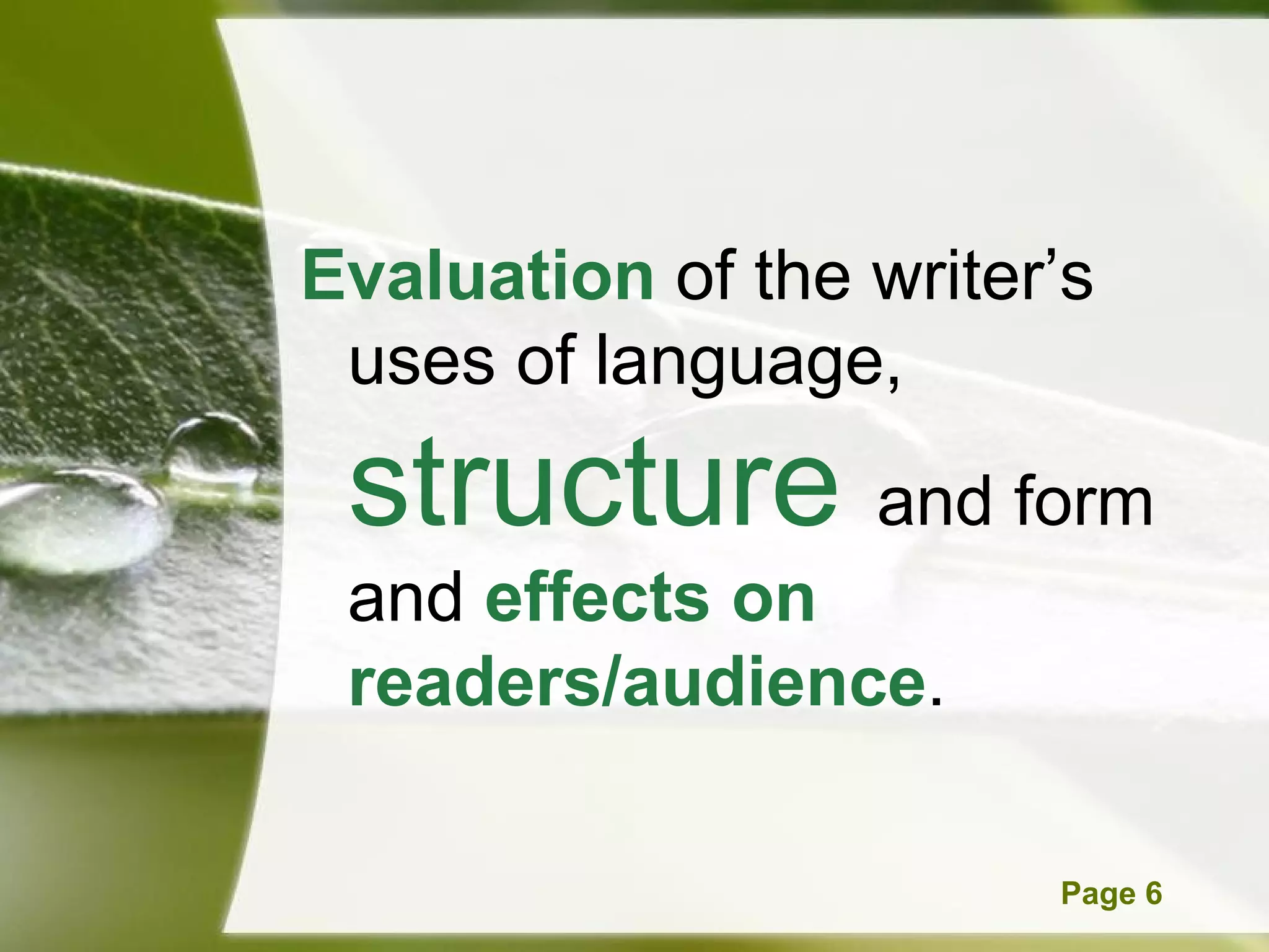 Evaluation  of the writer ’ s uses of language,  structure   and form and  effects on readers/audience . 