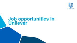 Job opportunities in
Unilever
 