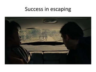 Success in escaping
 