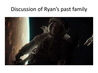 Discussion of Ryan’s past family
 