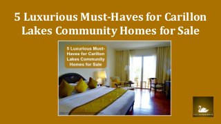 5 Luxurious Must-Haves for Carillon
Lakes Community Homes for Sale
 