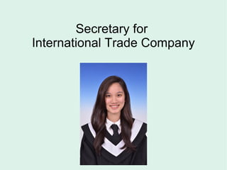 Secretary for
International Trade Company
 