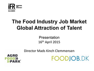 The Food Industry Job Market
Global Attraction of Talent
Presentation
 