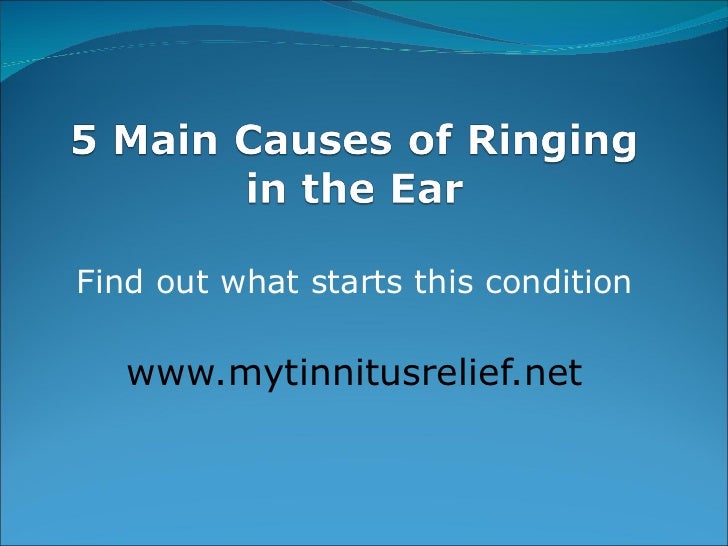 5 main causes of ringing in the ear