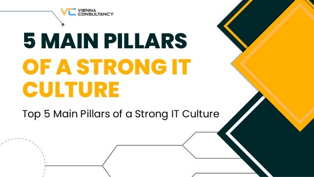 5 MAIN PILLARS
OF A STRONG IT
CULTURE
Top 5 Main Pillars of a Strong IT Culture
 