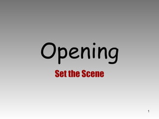 Opening Set the Scene 