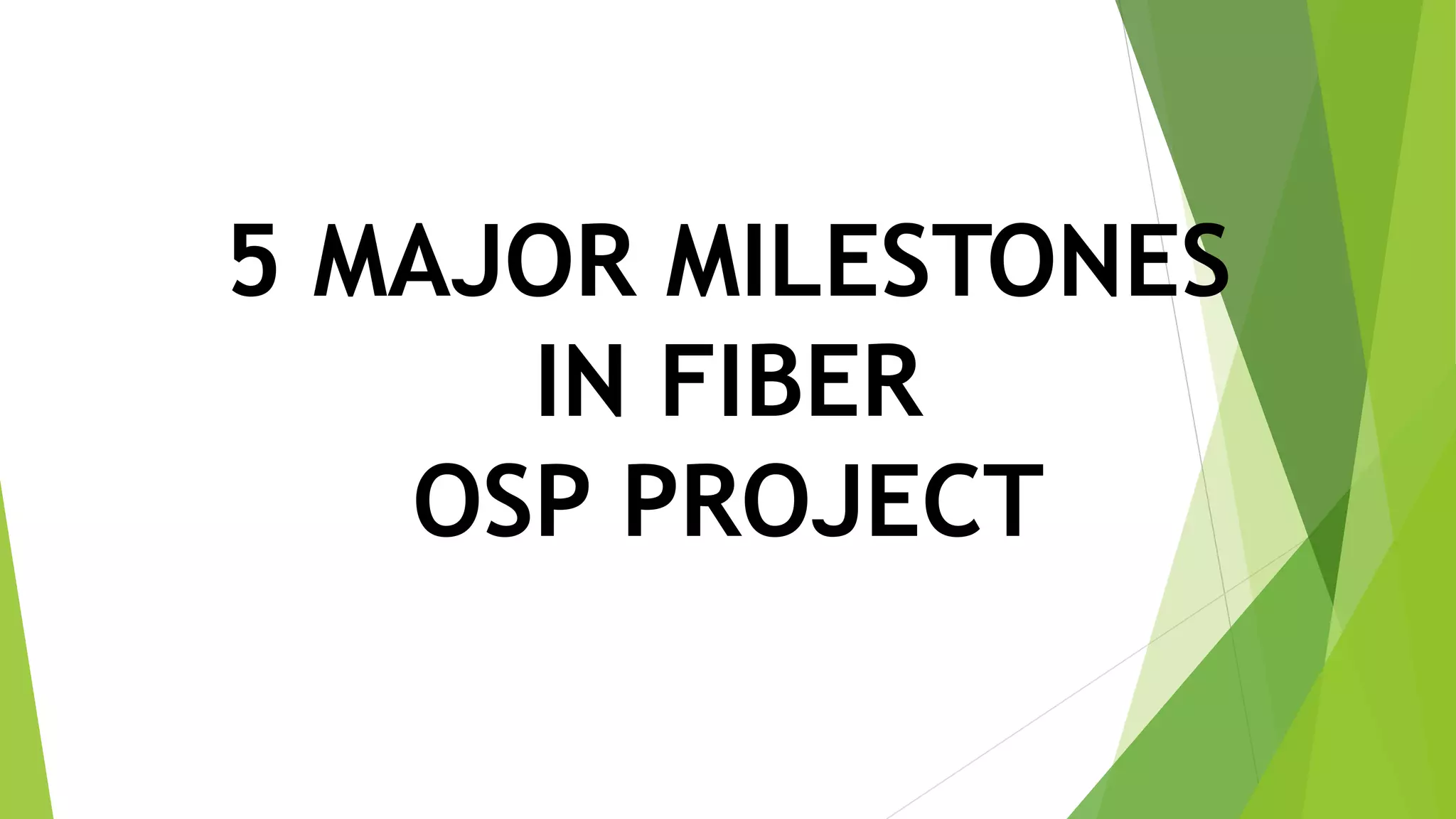 5 major milestones in fiber osp project | PDF