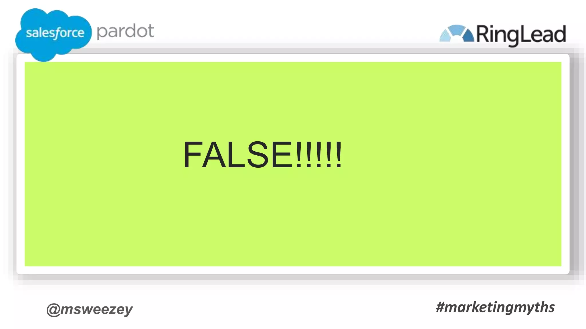 @msweezey
FALSE!!!!!
#marketingmyths
 