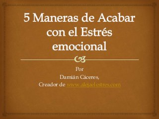 Por
Damián Cáceres,
Creador de www.alejaelestres.com
 