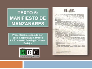 *Texto 5:
Manifiesto de
Manzanares
Presentación elaborada por:
José J. Rodríguez Carrasco
I.E.S. Maestro Domingo Cáceres
Badajoz
 