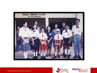 10Copy right © 2011 by Prestasi Indonesia
 