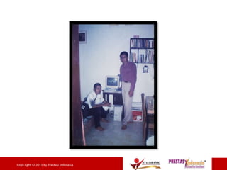 11Copy right © 2011 by Prestasi Indonesia
 