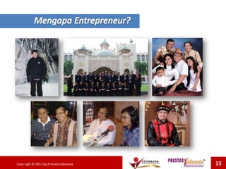 Copy right © 2011 by Prestasi Indonesia 15
 