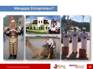 Copy right © 2011 by Prestasi Indonesia 16
 