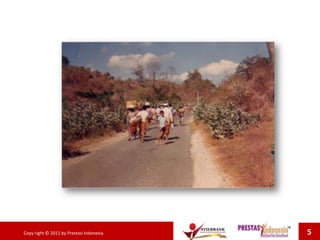 Copy right © 2011 by Prestasi Indonesia 5
 