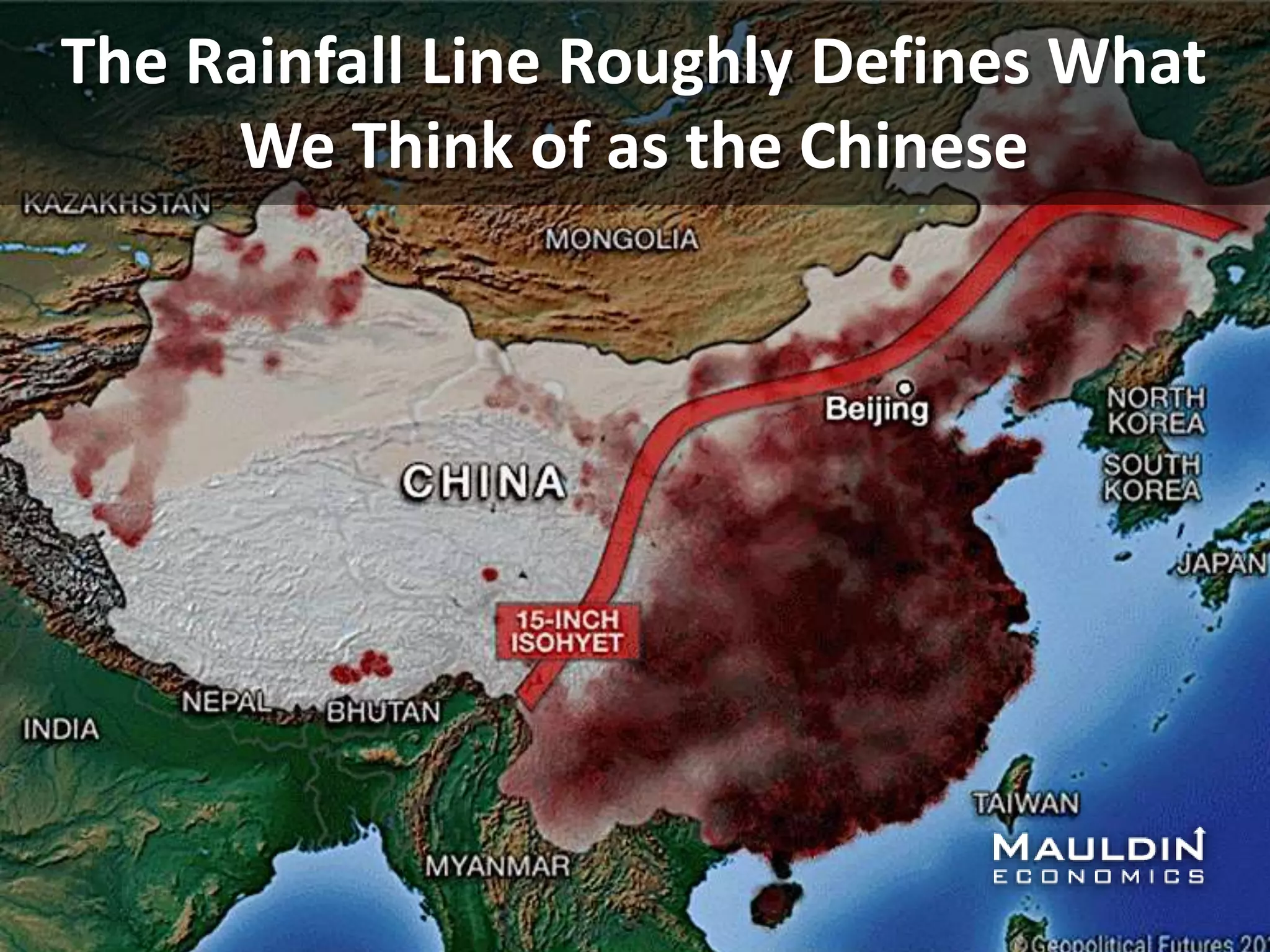 The Rainfall Line Roughly Defines What
We Think of as the Chinese
 