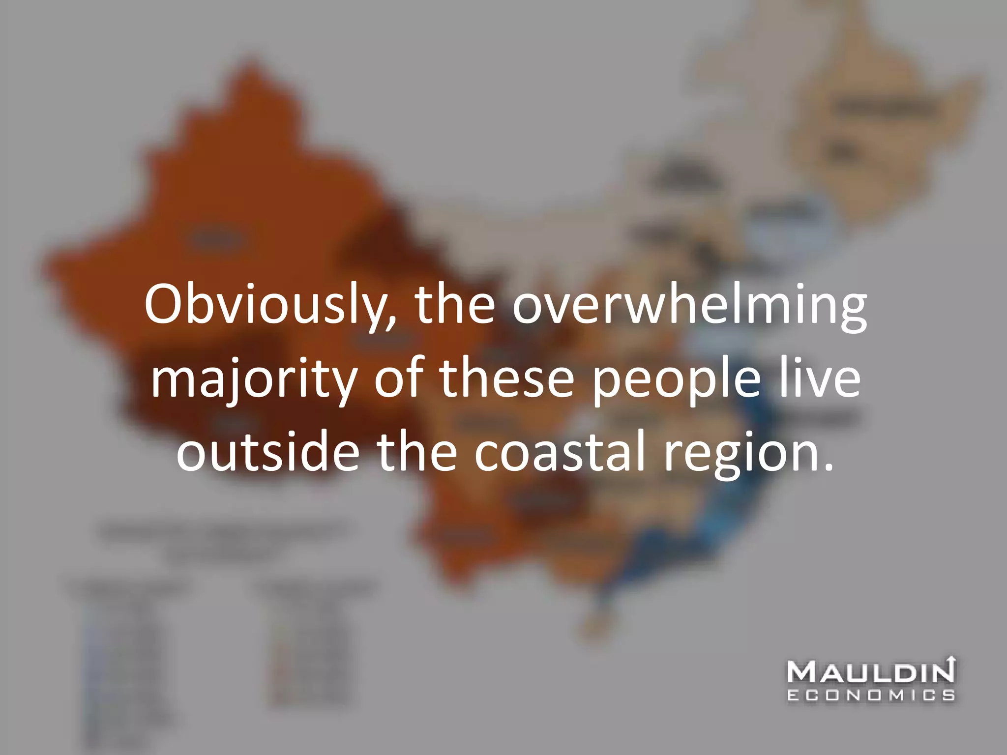 Obviously, the overwhelming
majority of these people live
outside the coastal region.
 