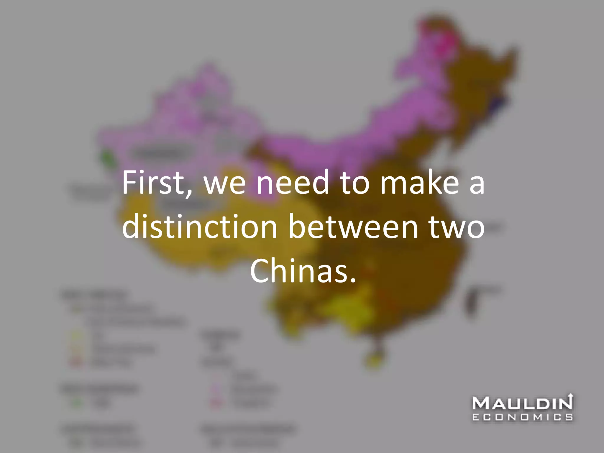 First, we need to make a
distinction between two
Chinas.
 