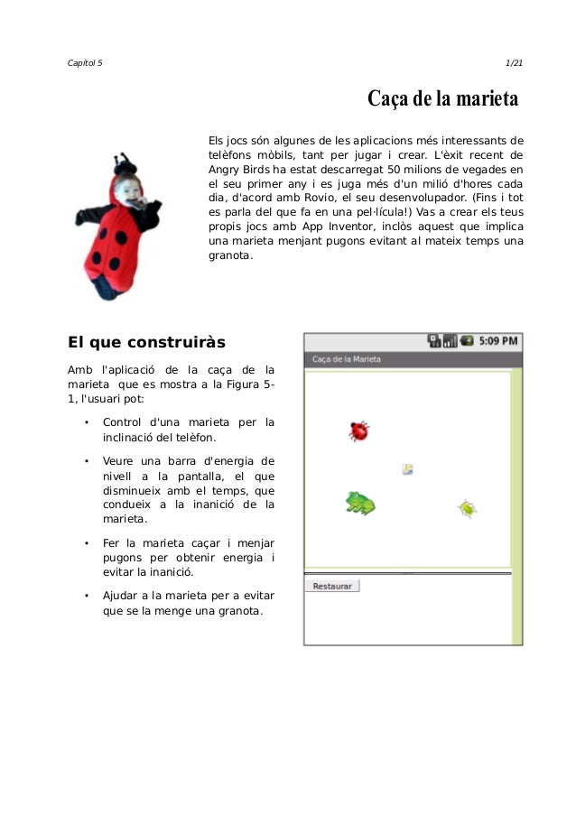 Capítol 5 1/21
Caça de la marieta
Els jocs són algunes de les aplicacions més interessants de
telèfons mòbils, tant per ju...