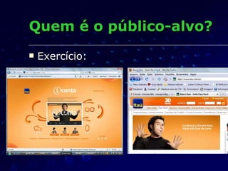 Quem é o público-alvo? Exercício: 