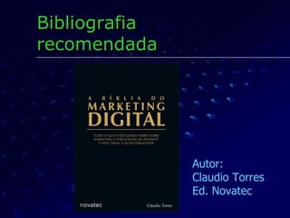 Bibliografia recomendada Autor: Claudio Torres Ed. Novatec 