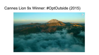 Cannes Lion 9x Winner: #OptOutside (2015)
 