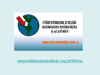 www.institutoannsullivan.org.br/iifininc
 