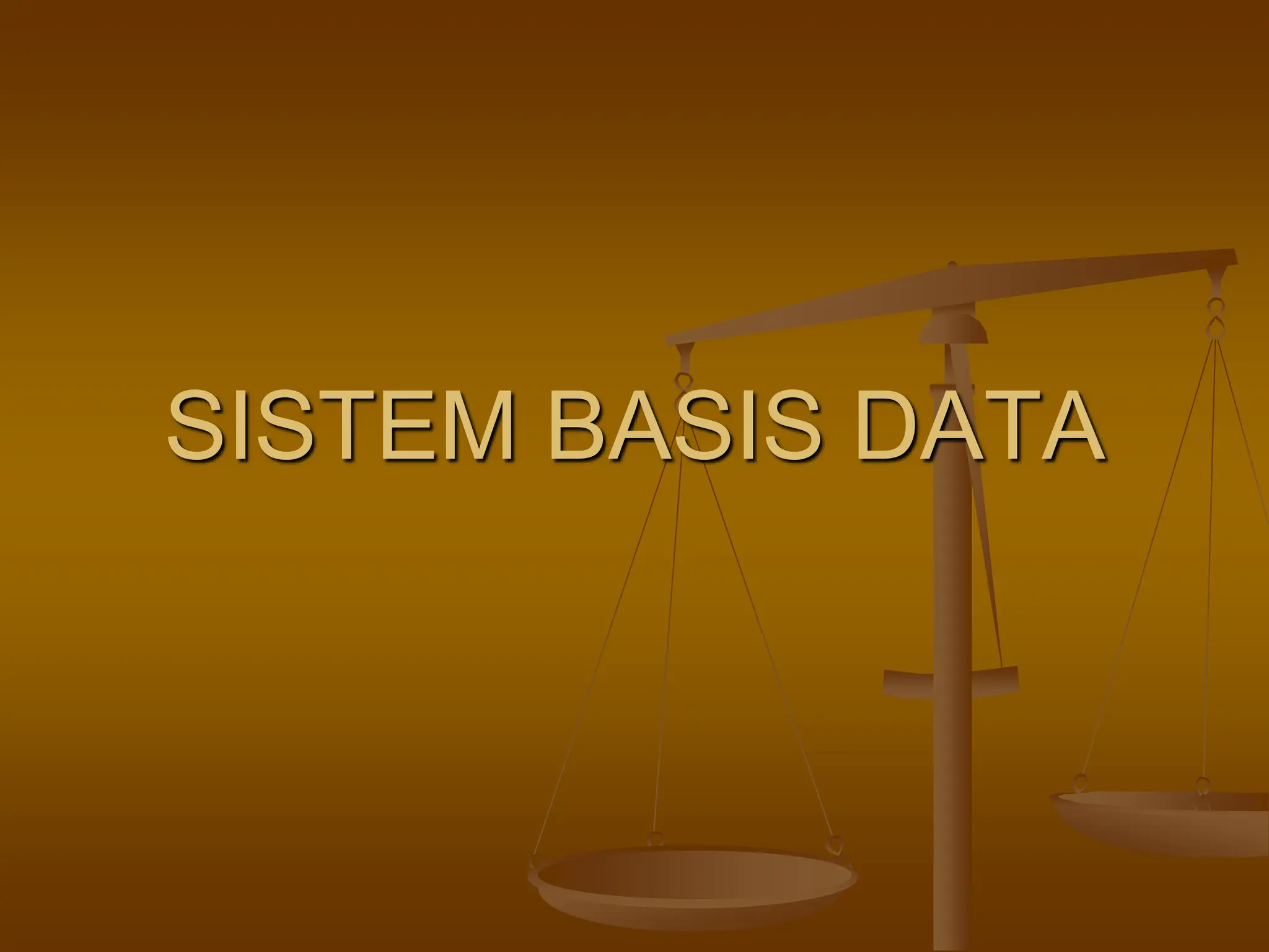 SISTEM BASIS DATA
 