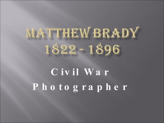 Civil War Photographer 
