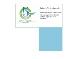 5MinuteClinicalConsult
Your single online source that
integrates premier clinical
content right into your
workflow.

 