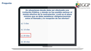 Pregunta
En situaciones donde deba ser efectuada una
Licitación Pública, y donde no fue posible estimar el
monto efectivo de la contratación, ¿cuál es el plazo
mínimo que se debe establecer obligatoriamente
entre el llamado y la recepción de las ofertas?
a) 5 días
b) 10 días
c) 20 días
d) 30 días
 