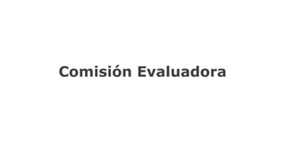 Comisión Evaluadora
 