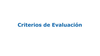Criterios de Evaluación
 