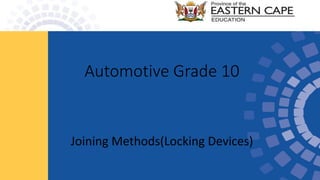 Automotive Grade 10
Joining Methods(Locking Devices)
 