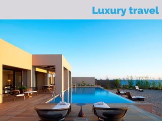 Luxury travel
 