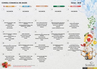 CONSELL COMARCAL DEL BAGES Gener - 2018
1 2 3 4 5
VACANCES VACANCES VACANCES VACANCES VACANCES
8 9 10 11 12
ESPAGUETI (ECOLÒGIC) AMB
TOMÀQUET
CROQUETES DE PERNIL
PATATES XIPS
PINYA NATURAL
CREMA DE CARBASSÓ NATURAL AMB
CROSTONS
MANDONGUILLES DE VEDELLA AMB
XAMPINYONS I VERDURES
POMA
SOPA D´ESTELS (ECOLÒGIC)
POLLASTRE AMB SOIA I MEL
AMANIDA DE TOMÀQUET
TARONJA
ARRÒS TRES DELÍCIES (AMB PÈSOLS,
BLAT DE MORO I PASTANAGA)
FILET DE LLUÇ ARREBOSSAT
SAMFAINA
IOGURT COOPERATIVA D´OLOT
V
LLENTIES AMB VERDURES
TRUITA DE PATATES
ENCIAM I BROTS DE SOIA
MANDARINA
15 16 17 18 19
CREMA DE PASTANAGA I CARBASSA
NATURAL
BISTEC DE CUIXA DE PORC A LA
PLANXA
ENCIAM I COGOMBRE
PERA
ARRÒS AMB BOLETS
FILET DE BACALLÀ AL FORN
ENCIAM I TOMÀQUET
PLÀTAN
V
CIGRONS (ECOLÒGIC) ESTOFATS AMB
VERDURES
TRUITA FRANCESA
ENCIAM I PASTANAGA RATLLADA
POMA
VERDURA TRES COLORS (MONGETA,
PASTANAGA I PATATA)
FILET DE POLLASTRE ARREBOSSAT
ENCIAM I REMOLATXA
TARONJA
SOPA DE FIDEUS (ECOLÒGIC)
HAMBURGUESA VEGETAL
CARBASSÓ A DAUS SALTEJAT
IOGURT NATURAL DE PROXIMITAT
22 23 24 25 26
V
LLENTIES (ECOLÒGIC) CASOLANES
TRUITA DE CARBASSÓ
TOMÀQUET A DAUS
MANDARINA
ARRÒS DE MUNTANYA AMB CALAMAR
I COSTELLA
CROQUETES DE BACALLÀ
ENCIAM I OLIVES
POMA
SOPA DE PISTONS
CONTRACUIXA DE POLLASTRE ROSTIT
PATATES FREGIDES
TARONJA
MACARRONS (ECOLÒGIC)
BOLONYESA
TONYINA ARREBOSSADA
ENCIAM I BLAT DE MORO
PLÀTAN
MENÚ TRAGINERS
PATATES ENMASCARADES
BOTIFARRA DE PORC AL FORN
ENCIAM I TOMÀQUET
FLAM DE VAINILLA COOPERATIVA
D´OLOT
29 30 31
PAELLA AMB POLLASTRE
TRUITA DE TONYINA
ENCIAM I BLAT DE MORO
TARONJA
CREMA DE PORROS, BLEDES I CEBA
CIGRONS A LA BOLONYESA
IOGURT DE SABORS COOPERATIVA
D´OLOT
SOPA DE PEIX AMB FIDEUS
(ECOLÒGICS)
ESTOFAT DE GALL DINDI
PATATES A DAUS
MANDARINA
Els nostres menús inclouen tots els dies PA i la beguda serà AIGUA
V MENÚ AMB PROTEÏNA VEGETAL, SENSE CARN NI PEIX
 