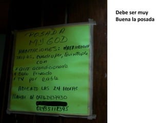 Debe ser muy Buena la posada 