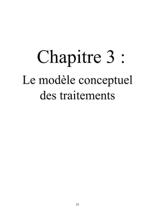 27
Chapitre 3 :
Le modèle conceptuel
des traitements
 