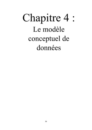 36
Chapitre 4 :
Le modèle
conceptuel de
données
 