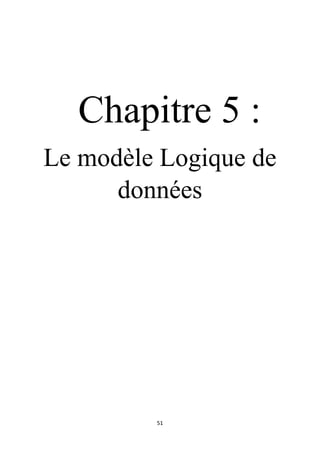 51
Chapitre 5 :
Le modèle Logique de
données
 
