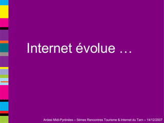 Internet évolue … 