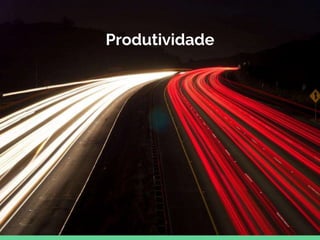 Produtividade
 
