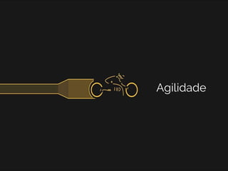 Agilidade
 