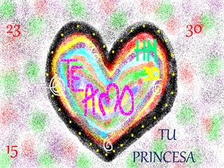 23
15
30
TU
PRINCESA
 