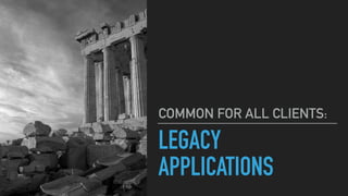 LEGACY
APPLICATIONS
COMMON FOR ALL CLIENTS:
Continuous Deployment 2.0www.in2it.be - @in2itvofin it
 