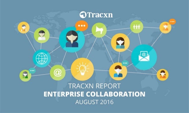 Enterprise Collaboration Report, August 2016
Tracxn
World’s Largest Startup Research Platform
2
 