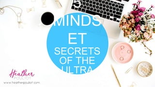 5 MINDSET
SECRETS OF THE
ULTRA SUCCESSFUL
 