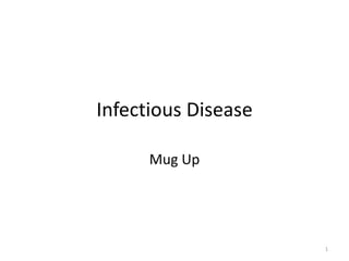 Infectious Disease
Mug Up
1
 