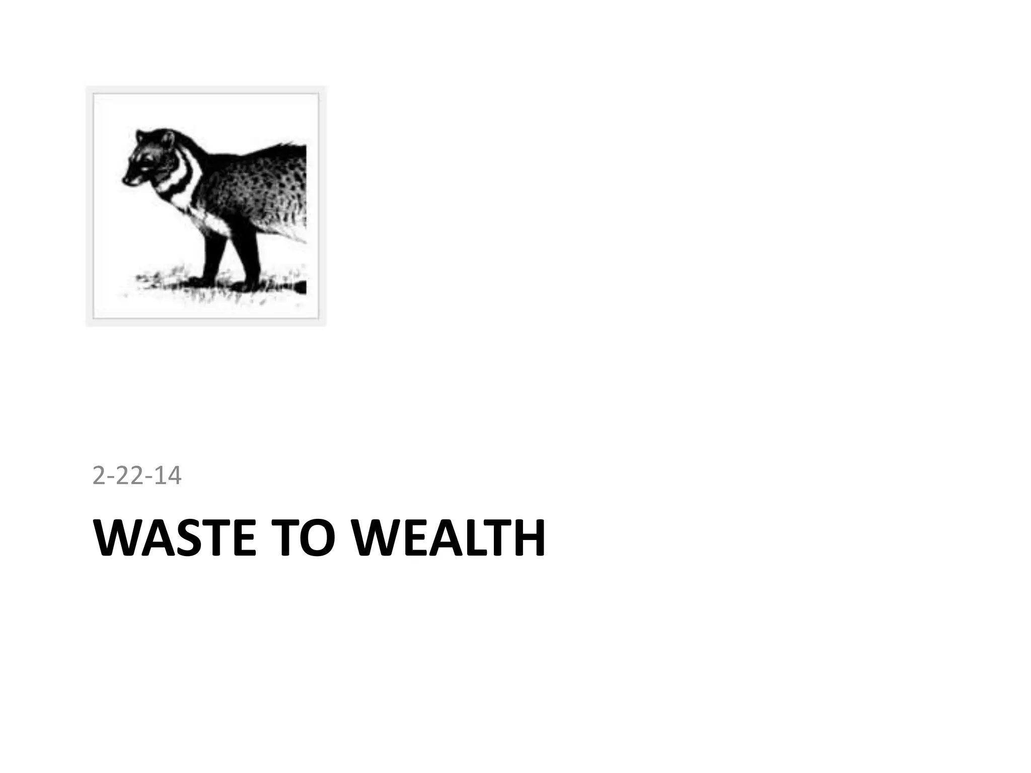 2-22-14
WASTE TO WEALTH