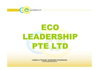ECO
LEADERSHIP
  PTE LTD
 